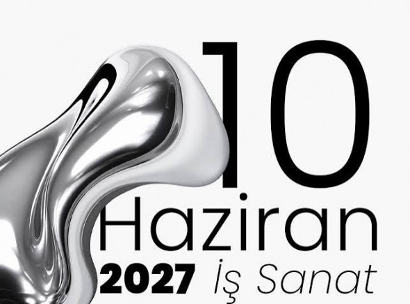 2027 HAZİRAN AYINDA YİNE İŞ SANAT KONUŞULACAK