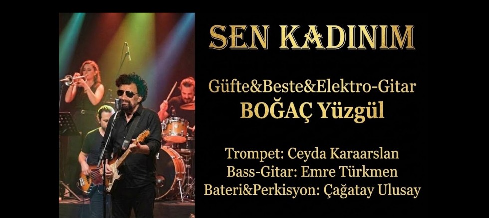 BOĞAÇ YÜZGÜL’ÜN YENİ TEKLİSİ ‘SEN KADINIM’ YAYINLANDI!!!