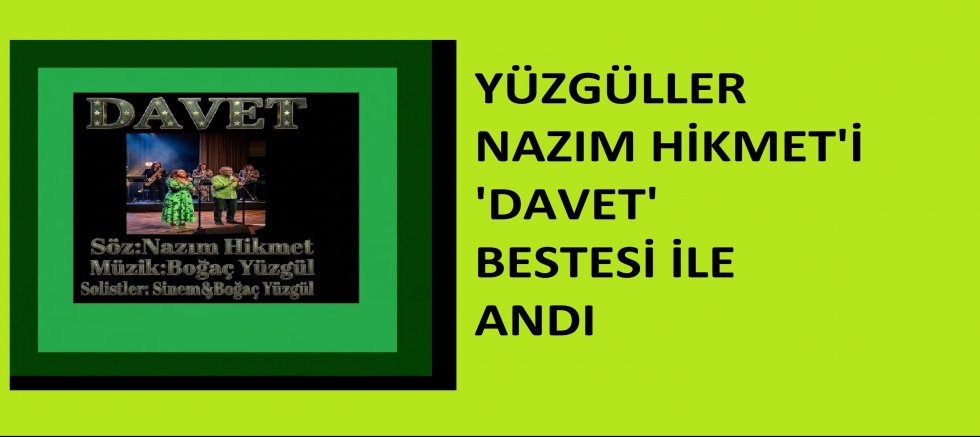 YÜZGÜLLER NAZIM HİKMET'İ 'DAVET'LE ANDI