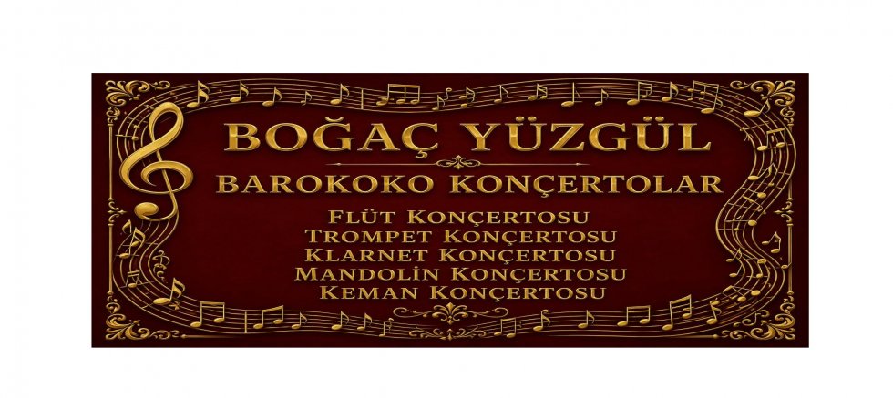 BOĞAÇ YÜZGÜL'ÜN MERAKLA BEKLENEN KONÇERTOLAR DİZİSİ YAYINLANDI