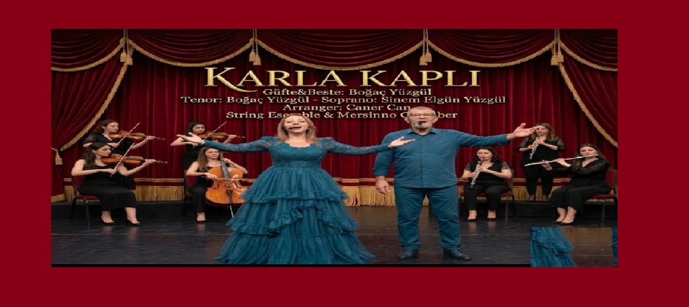 SİNEM&BOĞAÇ YÜZGÜL İKİLİSİNDEN 'KARLA KAPLI' KANTATI