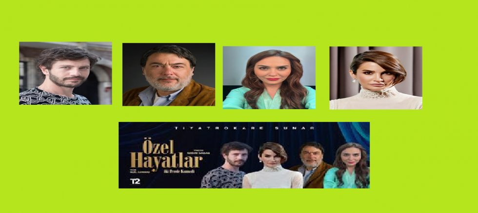 TİYATROKARE,  YENİ SEZONA SÜRPRİZLİ BİR OYUNLABAŞLIYOR  “ÖZEL HAYATLAR”