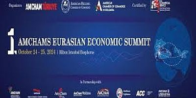 AMCHAMS AVRAYSA EKONOMİ ZİRVESİ İSTANBUL’DA GERÇEKLEŞTİRLİDİ