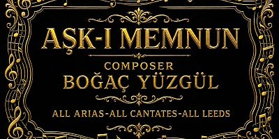 BOĞAÇ YÜZGÜL'ÜN 'AŞK-I MEMNUN' OPERETİ 2027 İLKBAHARINDA SAHNELECEK