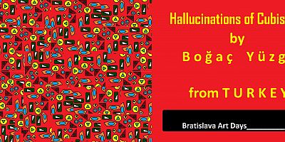 BOĞAÇ YÜZGÜL’ÜN ‘HALLICINATIONS OF CUBISM’ BAŞLIKLI ESERLERİ BRATISLAVA’DA SERGİLENMEYE BAŞLANDI