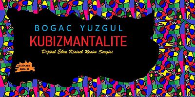 BOĞAÇ YÜZGÜL’ÜN ‘KÜBİZMANTALİTE’ SERGİSİ AÇILDI!!!