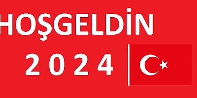 HOŞGELDİN 2024 UMARIZ HOŞ ANILAR VE YAŞANMIŞLIKLAR BIRAKARAK GİDERSİN