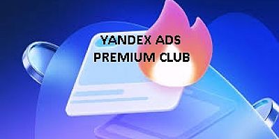 YANDEX ADS PREMIUM CLUB GELDİ