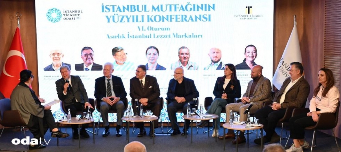 'YÜZYILLIK LEZZET MİRASI' 'İSTANBUL MUTFAĞININ YÜZYILI' KONFERANSINDA MASAYA YATIRILDI